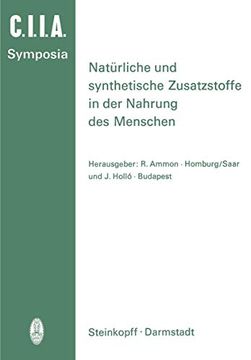 portada Natürliche und Synthetische Zusatzstoffe in der Nahrung des Menschen: 14. Internationales Symposion 1972 in Saarbrücken (en Alemán)