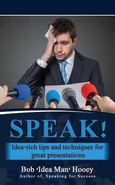 portada Speak!: Idea-Rich Tips and Techniques for Great Presentations (en Inglés)