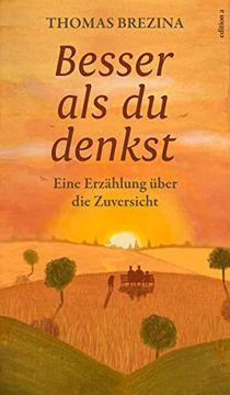 portada Besser als du Denkst: Eine Erzählung Über die Zuversicht (in German)