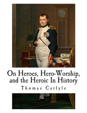 portada On Heroes, Hero-Worship, and the Heroic In History (en Inglés)