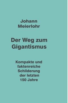 portada Der Weg zum Gigantismus: Kompakte und faktenreiche Schilderung der letzten 150 Jahre (en Alemán)