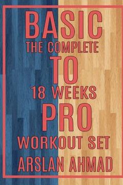 portada Basic to Pro: The Complete 18 Weeks Workout Set (en Inglés)