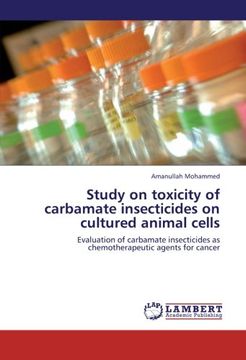 portada Study on toxicity of carbamate insecticides on cultured animal cells: Evaluation of carbamate insecticides as chemotherapeutic agents for cancer
