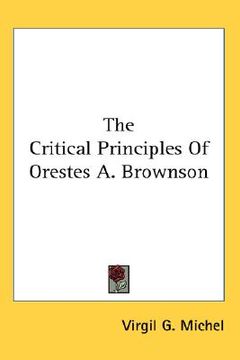 portada the critical principles of orestes a. brownson (en Inglés)