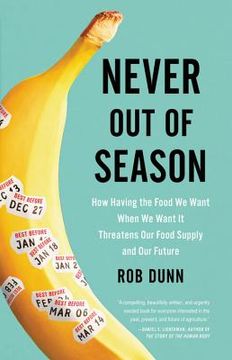 portada Never out of Season: How Having the Food we Want When we Want it Threatens our Food Supply and our Future (en Inglés)