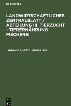portada Landwirtschaftliches Zentralblatt / Abteilung Iii. Tierzucht - Tierernährung Fischerei, Jahrgang 8, Heft 1, Januar 1963 (en Alemán)