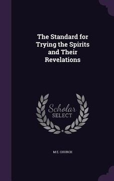 portada The Standard for Trying the Spirits and Their Revelations (en Inglés)