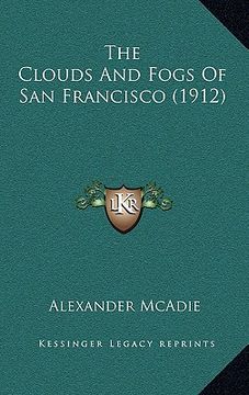 portada the clouds and fogs of san francisco (1912) (in English)