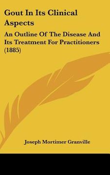 portada gout in its clinical aspects: an outline of the disease and its treatment for practitioners (1885) (in English)