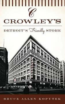 portada Crowley's: Detroit's Friendly Store (en Inglés)