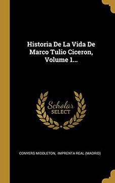 portada Historia de la Vida de Marco Tulio Ciceron, Volume 1.
