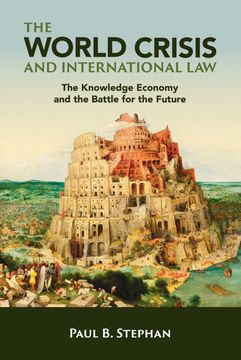 portada The World Crisis and International Law: The Knowledge Economy and the Battle for the Future (en Inglés)