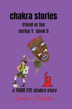 portada chakra stories: friend or foe - series 1: book 6 (en Inglés)
