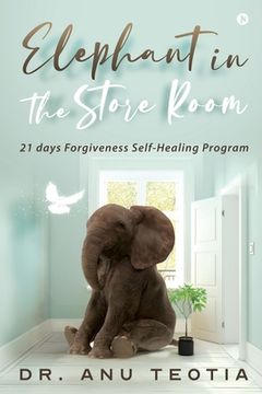portada Elephant in the Store Room: 21 days Forgiveness Self-Healing Program (en Inglés)