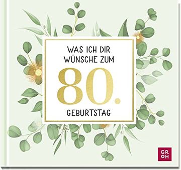 portada Was ich dir Wünsche zum 80. Geburtstag: Edles Geschenkbuch mit Kurztexten, Glückwünschen und Festlichen Fotografien für Frauen und Männer zum Runden Geburtstag (en Alemán)