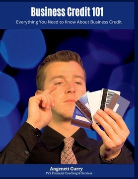 portada Business Credit 101: Everything You Need To Know About Business Credit (en Inglés)