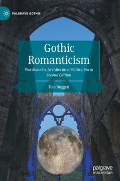 portada Gothic Romanticism: Wordsworth, Architecture, Politics, Form (in English)