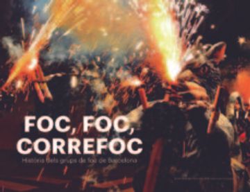 portada Foc, Correfoc: Història Dels Grups de foc de Barcelona (Coedicions) (en Catalá)