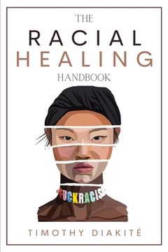 portada The Racial Healing Handbook: Why we have to talk About Racism, Multicultural Society and Solve the Cynical Mind-set that Plagues America. A Book Ab 