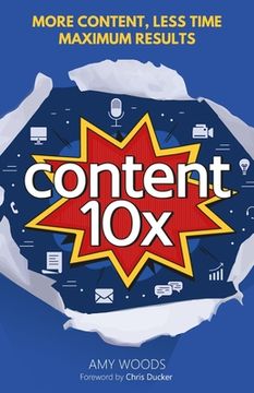 portada Content 10x: More Content, Less Time, Maximum Results (in English)