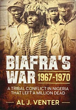 portada Biafra's War 1967-1970: A Tribal Conflict in Nigeria That Left a Million Dead (en Inglés)