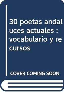 portada 30 Poetas Andaluces Actuales. Vocabulario y Recursos (Poética Andaluza)