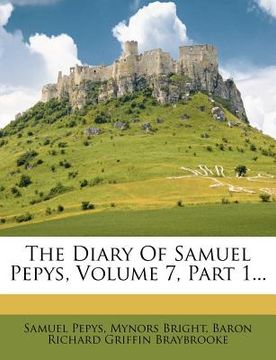 portada the diary of samuel pepys, volume 7, part 1... (en Inglés)