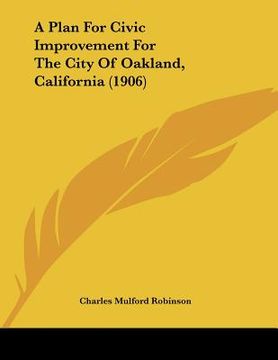 portada a plan for civic improvement for the city of oakland, california (1906) (in English)