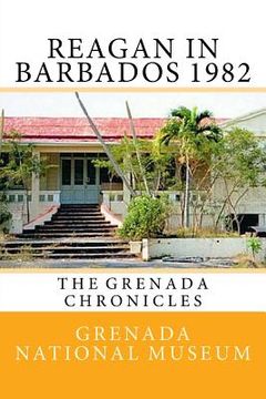 portada Reagan in Barbados 1982: The Grenada Chronicles (en Inglés)