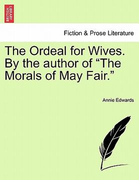 portada the ordeal for wives. by the author of "the morals of may fair." (en Inglés)