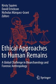 portada Ethical Approaches to Human Remains: A Global Challenge in Bioarchaeology and Forensic Anthropology (in English)