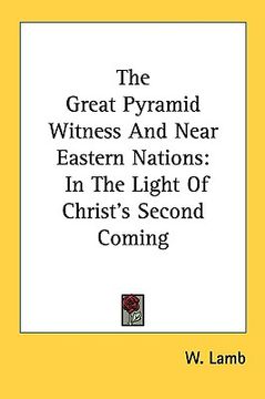 portada the great pyramid witness and near eastern nations: in the light of christ's second coming (en Inglés)