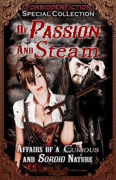 portada Of Passion and Steam: Affairs of a Curious and Sordid Nature (en Inglés)