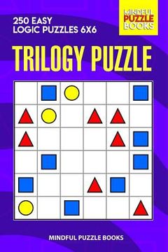 portada Trilogy Puzzle: 250 Easy Logic Puzzles 6x6 (in English)