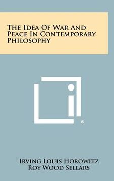 portada the idea of war and peace in contemporary philosophy (en Inglés)