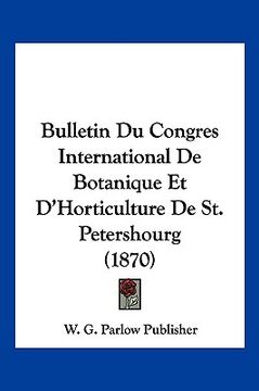 portada Bulletin Du Congres International De Botanique Et D'Horticulture De St. Petershourg (1870) (in French)