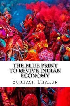 portada The Blue Print to Revive Indian Economy (en Inglés)