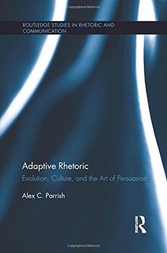portada Adaptive Rhetoric: Evolution, Culture, and the Art of Persuasion (Routledge Studies in Rhetoric and Communication)