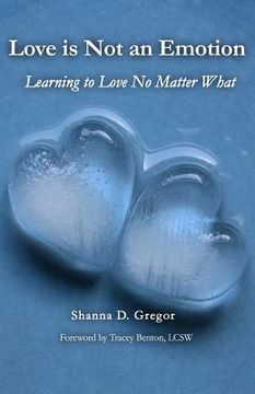 portada Love is Not an Emotion: Learning to Love No Matter What (en Inglés)