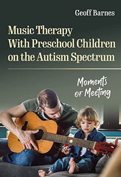 portada Music Therapy With Preschool Children on the Autism Spectrum: Moments of Meeting (Early Childhood Education Series) (in English)