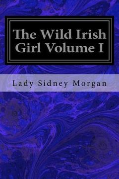 portada The Wild Irish Girl Volume I (en Inglés)