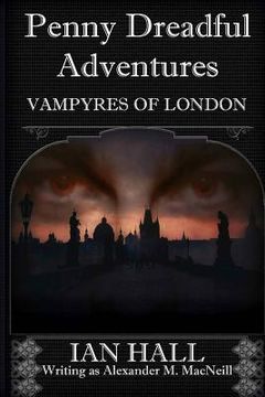 portada Penny Dreadful Adventures Vampyres of London: 1: Varney the Vampyre and My Part in His Creation (in English)