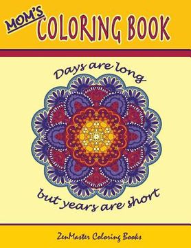 portada Mom's Coloring Book: Inspirational and stress relieving designs for mothers. (en Inglés)