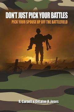 portada Don't Just Pick Your Battles, Pick Your Spouse Up Off The Battlefield (en Inglés)