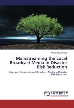 portada Mainstreaming the Local Broadcast Media in Disaster Risk Reduction: Roles and Capabilities of Broadcast Media in Disaster Risk Reduction