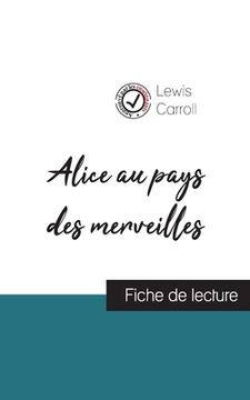portada Alice au pays des merveilles de Lewis Carroll (fiche de lecture et analyse complète de l'oeuvre) (in French)
