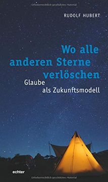 portada Wo Alle Anderen Sterne Verlöschen Glaube als Zukunftsmodell (in German)