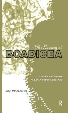 portada The Legacy of Boadicea: Gender and Nation in Early Modern England. (en Inglés)