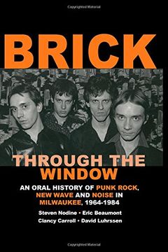 portada Brick Through the Window: An Oral History of Milwaukee Music of the 70's & 80;s: Volume 1