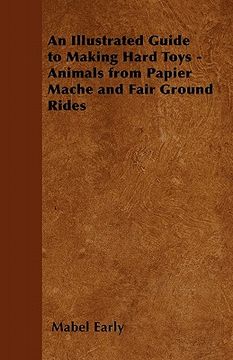 portada an illustrated guide to making hard toys - animals from papier m ch and fair ground rides (in English)